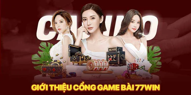 Giới thiệu tổng quan về game bài 77Win