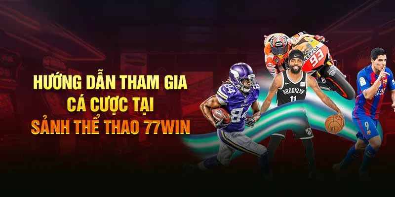 Các bước cá cược thể thao tại 77win