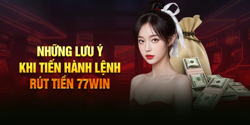 Lưu ý quan trọng giúp hội viên 77win giao dịch suôn sẻ